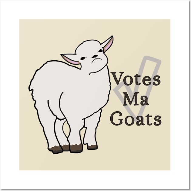 Votes Ma Goats Meme Humor Wall Art by Punderstandable